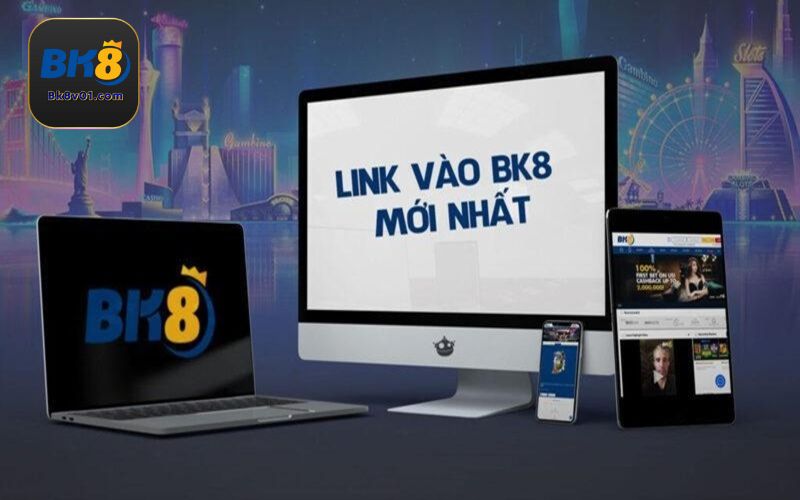 Bạn cần phải chủ động tìm hiểu link chính thức nhà cái BK8